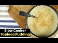 Slow Cooker Tapioca Pudding