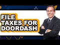 How To File Taxes For DoorDash The Only Way