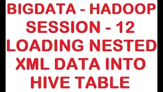 Loading Nested XML data into HIVE table - Big data