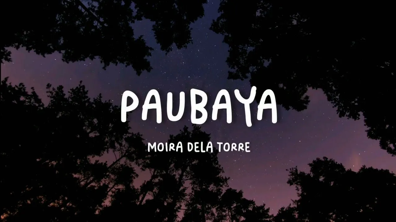 Paubaya - Moira Dela Torre (Lyrics)