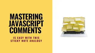 Mastering JavaScript Comments Is Easy With This Sticky Note Analogy