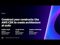 AWS re Invent 2023 - Construct your constructs Use AWS CDK to create architecture at scale BWP302