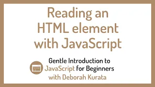 Reading an HTML Element with JavaScript Clip 13 Gentle Introduction to JavaScript