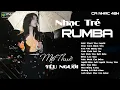 Lagu LK Nhạc Trẻ Rumba ▻ Một Thuở Yêu Người - Nhạc Thời 8x9x Nghe Buồn Tâm Trạng Hay Nhất | Hót Tiktok