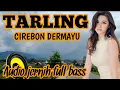 TARLING TENGDUNG KLASIK CIREBONAN DERMAYUAN FULL LAGU PILIHAN TERPOPULER PALING ENAK DI DENGAR