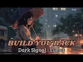 Download Lagu Dark Signal - BUILD YOU BACK (lyrics)