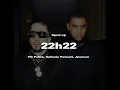 22h22 - YG Pablo, Sofiane Pamart, Josman (sped up)