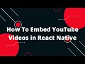 How To Embed YouTube s in React Native React Native Tutorial