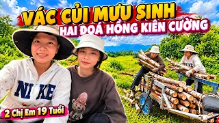 Nể Phục 2 chị em 19 tuổi “VÁC CỦI MƯU SINH” giữa rừng, khi mẹ vứt áo ra đi.!