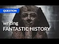 How to start writing FANTASTIC HISTORY Worldbuilding Questions