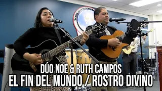 DÚO NOE & RUTH CAMPOS: El Fin Del Mundo / Rostro Divino (En Vivo)