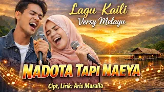 nadota tapi naeya kaili versi melayu cipt lirik arismaraila official musik video