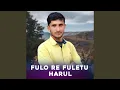 Lagu Fulo Re Fuletu Harul