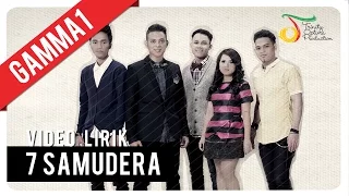 Download Gamma1 - 7 Samudera | Video Lirik MP3