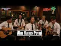 Aku Harus Pergi - Ari Lesmana feat. Whisnu Santika (Reggae Version) Cover by Reggae Vibes