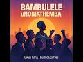 Bambulele uNomathemba (Gwijo Song) (feat. Gwijo Gang)
