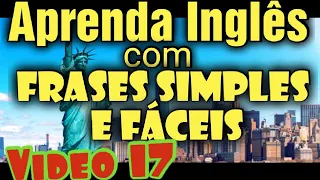 Como aprender Inglês com frases Simples, fáceis e úteis do dia a dia. Aula 17 . Learne english easy.