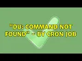 du command not found - by CRON job 2 Solutions