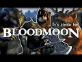 I Finally Played Bloodmoon