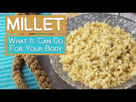 Download MP3 What Millet Can Do For Your Body | 5 Benefits