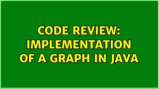 Code Review Implementation of a graph in Java 2 Solutions