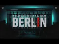 Download Lagu D-Block \u0026 S-te-Fan x DJ Isaac - Berlin (Official videoclip)
