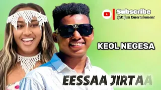 Keol Negesa EESSAA JIRTAA New Oromo Music 2025 Official Video 