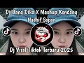 Download Lagu DJ BANG DIKA X MASHUP KONDANG NADHIF SOPAN VIRAL TIKTOK TERBARU 2025 YANG KALIAN CARI!!!