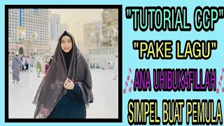 Download TUTORIAL CCP PAKE LAGU ANA UHIBUKAFILAH TERBARU SIMPEL BUAT PEMULA MP3