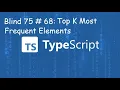 Top K Frequent Elements - Blind 75 68