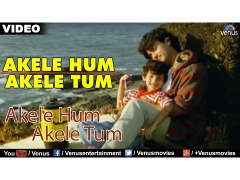 Download MP3 Akele Hum Akele Tum (Akele Hum Akele Tum)