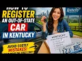 How to register an out-of-state car in Kentucky