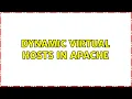 Dynamic Virtual Hosts In Apache 3 Solutions