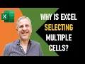 Why is Excel Selecting Multiple Cells When I Click on One Excel is Selecting Too Many Cells