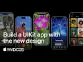 WWDC25 Build a UIKit app with the new design Apple