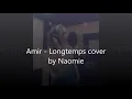 Amir - Longtemps (Cover by Naomie)