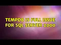 TempDB is Full Issue for SQL Server 2000 2 Solutions