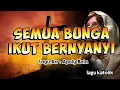 Download Lagu SEMUA BUNGA IKUT BERNYANYI || LAGU KATOLIK || Arr,Lirik : Apoly Bala