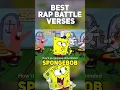 SPONGEBOB BEST RAP BATTLE VERSES