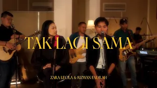 Zara Leola \u0026 Rizwan Fadilah - Tak Lagi Sama (Live Session)