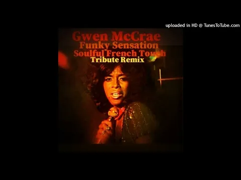 Download MP3 Gwen McCrae - Funky Sensation - Soulful French Touch Tribute Remix