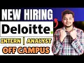 Deloitte New Hiring Announced Intern Analyst OFF Campus Drive 2025 2024 2023 Batch Hiring