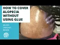 HOW TO COVER ALOPECIA WITHOUT USING GLUE TUTORIAL MS PK S CROCHET BRAIDS