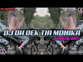 Lagu DJ OH DEK TIA MONIKA HAIKAL RMX DJ OH DEK TIA MONIKA APAKAH MAU JADI PACAR KANDA VIRAL TIKTOK 2025 !