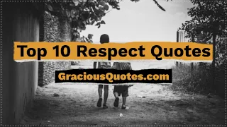 Top 10 Respect Quotes - Gracious Quotes