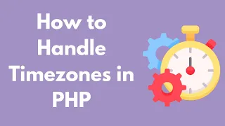 How to Handle Timezones in PHP