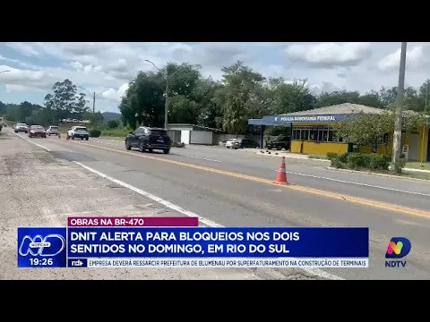DNIT alerta: bloqueios na BR-470 em Rio do Sul neste final de semana