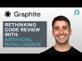 Rethinking Code Review with Artificial intelligence and Graphite dev