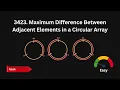 3423 Maximum Difference Between Adjacent Elements in a Circular Array