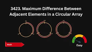 3423 Maximum Difference Between Adjacent Elements in a Circular Array